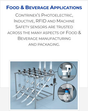 Contrinex’s Photoelectric, Inductive, RFID and Machine Safety sensors are trusted across the many aspects of Food & Beverage manufacturing and packaging.   Food & Beverage Applications
