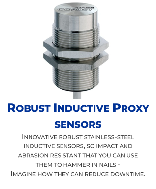 Robust Inductive Proxy sensors Innovative robust stainless-steel inductive sensors, so impact and  abrasion resistant that you can use them to hammer in nails -   Imagine how they can reduce downtime.