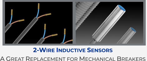 2-Wire Inductive Sensors A Great Replacement for Mechanical Breakers