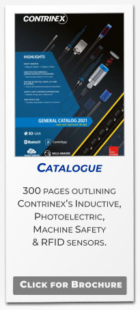 Catalogue 300 pages outlining  Contrinex’s Inductive, Photoelectric,  Machine Safety  & RFID sensors.   Click for Brochure