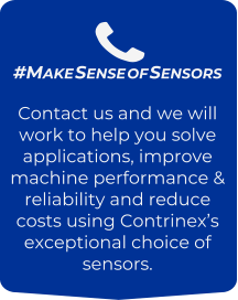 #Make Sense of Sensors Contact us and we will work to help you solve applications, improve machine performance & reliability and reduce costs using Contrinex’s exceptional choice of sensors.