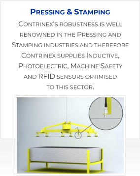 Contrinex’s robustness is well renowned in the Pressing and Stamping industries and therefore Contrinex supplies Inductive, Photoelectric, Machine Safety and RFID sensors optimised to this sector.   Pressing & Stamping