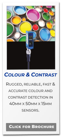 Colour & Contrast  Rugged, reliable, fast & accurate colour and contrast detection in  40mm x 50mm x 15mm sensors.   Click for Brochure