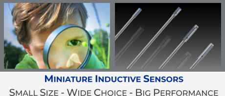 Miniature Inductive Sensors Small Size - Wide Choice - Big Performance