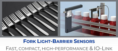 Fork Light-Barrier Sensors Fast, compact, high-performance & IO-Link