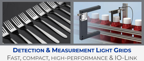 Detection & Measurement Light Grids Fast, compact, high-performance & IO-Link