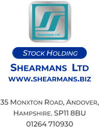 Stock Holding  Shearmans  Ltd www.shearmans.biz  35 Monxton Road, Andover, Hampshire. SP11 8BU 01264 710930